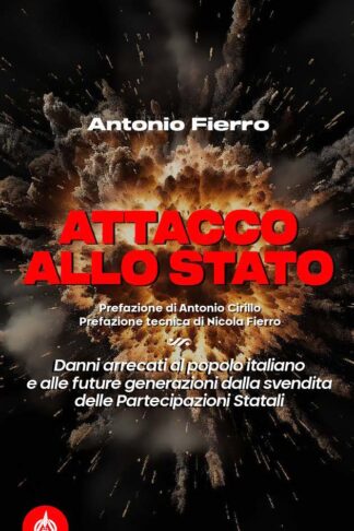 ATTACCO ALLO STATO (Antonio Fierro) Male Edizioni